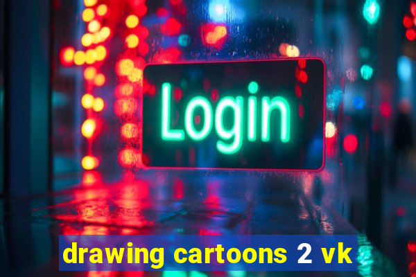 drawing cartoons 2 vk